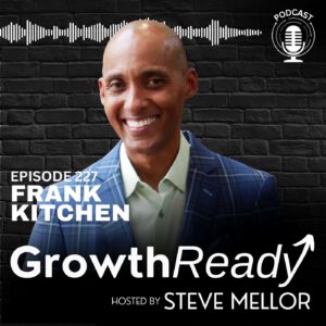 Episode 227: The Power of Talent, Passion, and Healthy Competition with Frank Kitchen