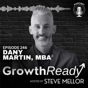 Episode 246: Mindset, Generosity, and Building Legacy with Dany Martin