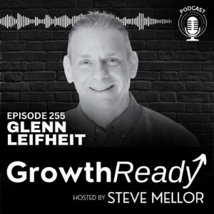 Episode 255: Mastering Growth & Mentorship with Glenn Leifheit