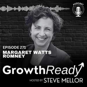 Episode 271: The Art of Growth-Ready Communication with Margaret Watts Romney