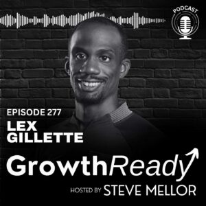 Episode 277: Trust, Feedback, and the Daily Win: A Growth Conversation with Lex Gillette