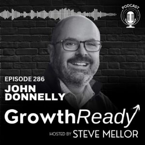 Episode 286: Say Yes Until Say No: Action, Leadership & Growth with John Donnelly