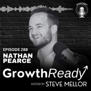 Episode 288: Trust Your Gut & Outwork the Rest: Building Legacy Through Leadership with Nathan Pearce