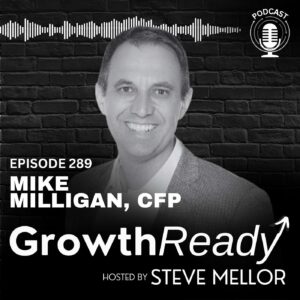 Episode 289: Be One of a Kind: Redefining Success and Time with Mike Milligan, CFP