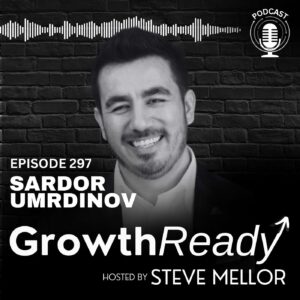 Episode 297: From Fixing Laundromats to Building a $100M Empire: Why ‘Why Not?’ Changes Everything w/ Sardor Umrdinov